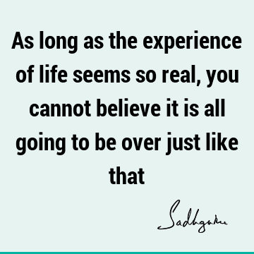 Death Quotes : Life, experience Quote