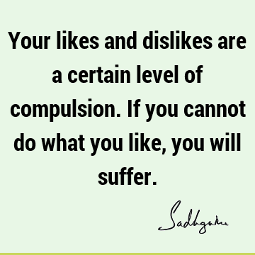 Compulsion Quotes :  Quote