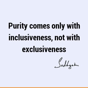 inclusiveness Quotes : Short Quote