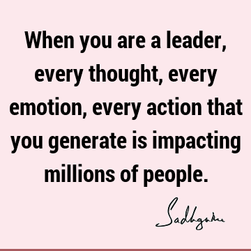 thought Quotes : Leadership, emotion Quote