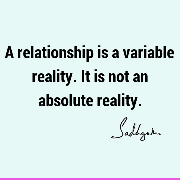 reality Quotes : Relationship, Short Quote