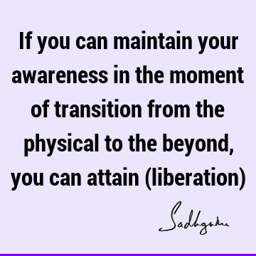 Death Quotes : spirituality, liberation, awareness, mysticism Quote