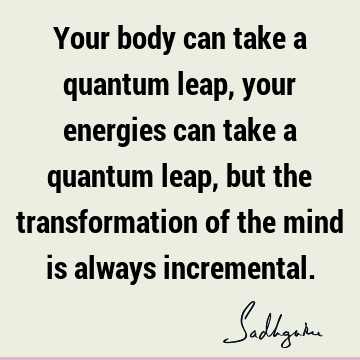 mind Quotes : Transformation, body Quote