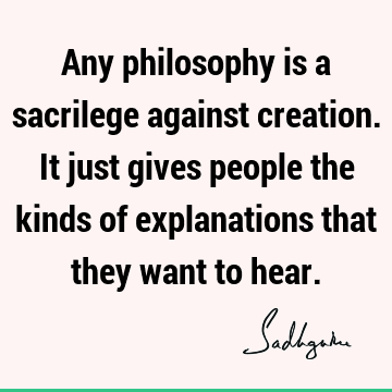 creation Quotes : Philosophy, Wisdom, perspective Quote