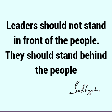 people Quotes : Leadership, Short Quote