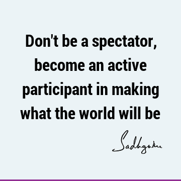 action Quotes : Inspirational, Short, involvement, world Quote