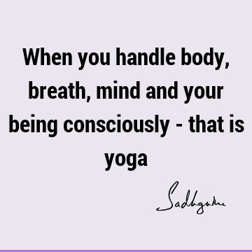 mind Quotes : Short, yoga, body Quote