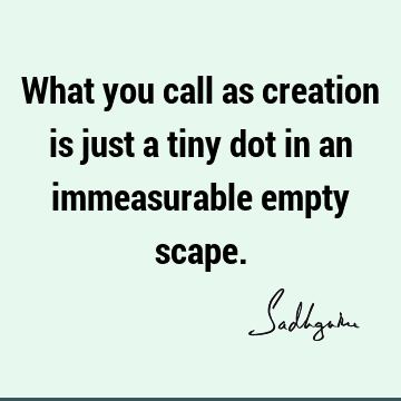 creation Quotes : Short, One liners Quote
