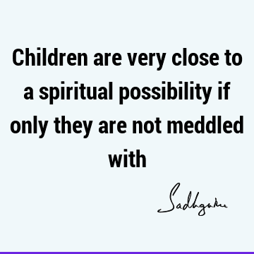 possibility Quotes : Short, children, spirituality Quote