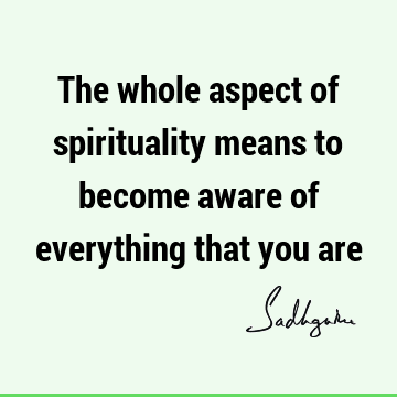 spirituality Quotes : Short, awareness Quote