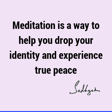 Peace Quotes : Short, meditation, identity Quote