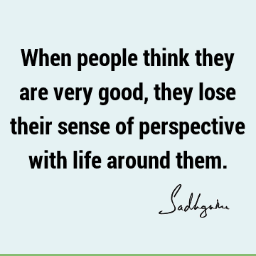 perspective Quotes : Life, Short, people Quote