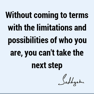 possibility Quotes : Truth, Wisdom, limitation Quote