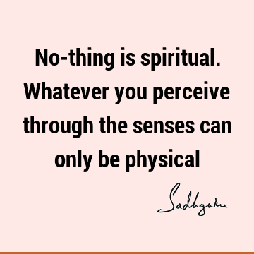 physicality Quotes : Short, spirituality Quote