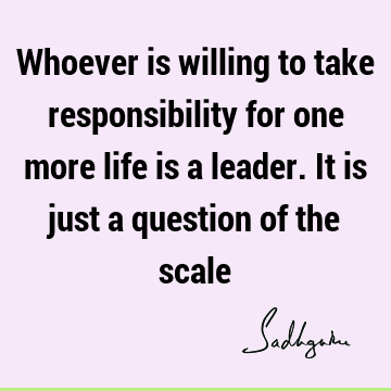 responsibility Quotes : Leadership, Life Quote