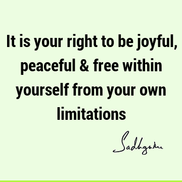 joy Quotes : Peace, Short, limitation Quote