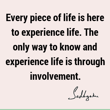 involvement Quotes : Life, experience Quote