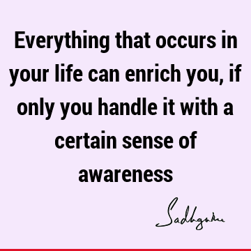 awareness Quotes : Life Quote