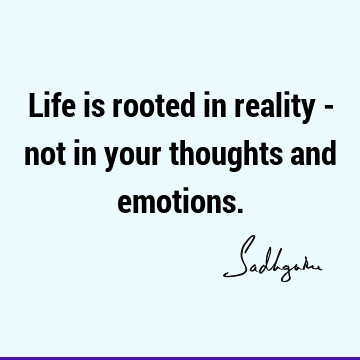 thought Quotes : Life, Short, emotion, reality Quote