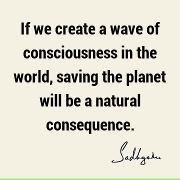 planet Quotes : consciousness Quote
