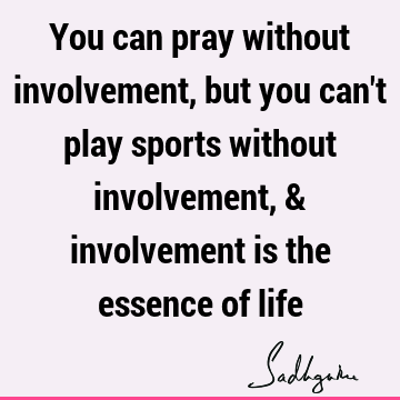 involvement Quotes : Life Quote