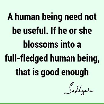 Wisdom Quotes : being human Quote