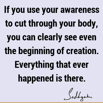 creation Quotes : awareness, body Quote
