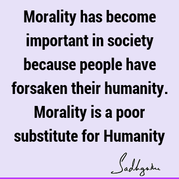 morality Quotes : humanity, society, people Quote