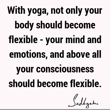mind Quotes : emotion, yoga, body Quote