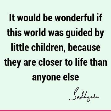 children Quotes : Life Quote