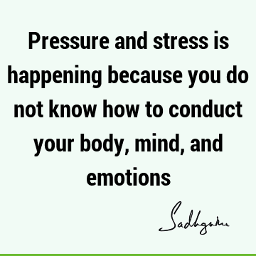 mind Quotes : emotion, body Quote