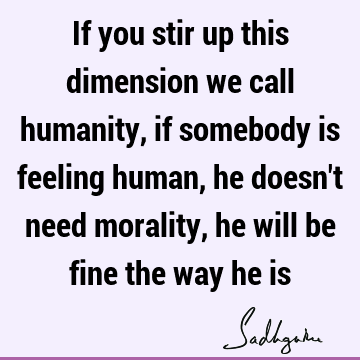 morality Quotes : humanity Quote