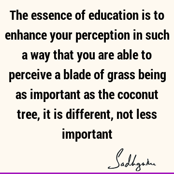 perception Quotes : Education, Philosophy Quote