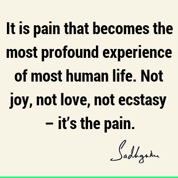 asy – it’s the pain. : Life, experience Quote