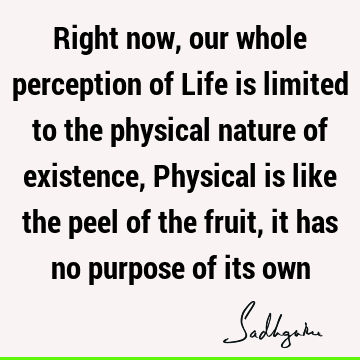 existence Quotes : Life, body Quote