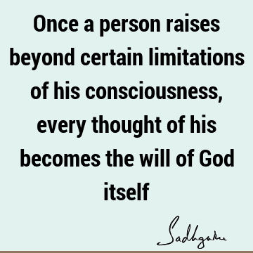 thought Quotes : God, limitation, consciousness Quote