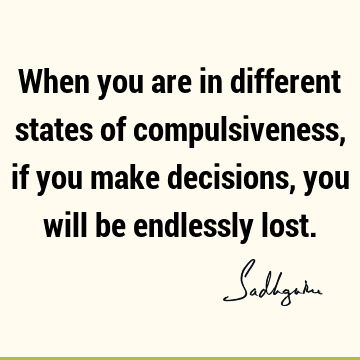 Compulsion Quotes :  Quote