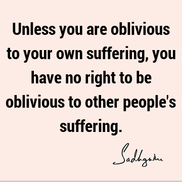 people Quotes : compassion, suffering Quote