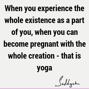 existence Quotes : yoga Quote
