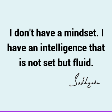 intelligence Quotes : sadhguru Quote