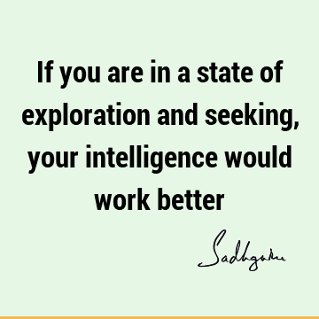 intelligence Quotes : Short, seeking Quote