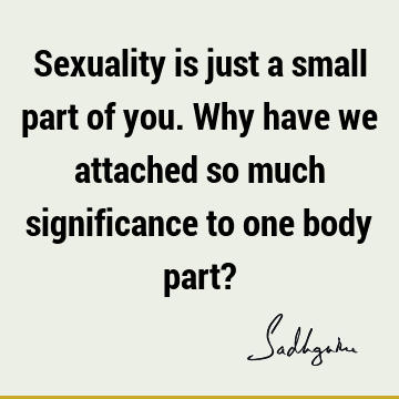 sexuality Quotes : Short, body Quote