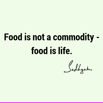 food Quotes : Life, Short Quote