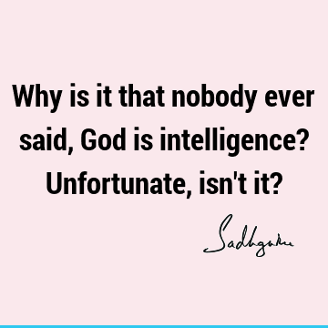 intelligence Quotes : God, Short Quote