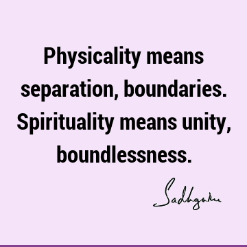 physicality Quotes : spirituality Quote