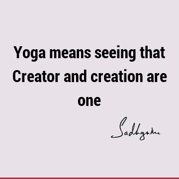 creation Quotes : yoga Quote