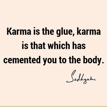 karma Quotes : Short, body Quote