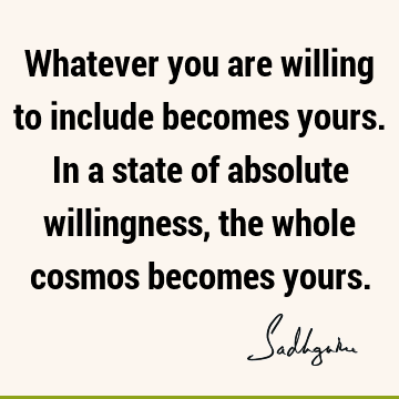 mos becomes yours. : inclusiveness, willingness Quote