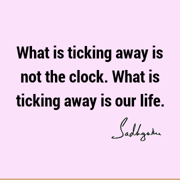 Short Quotes : Life, Time Quote