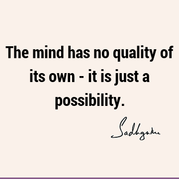 mind Quotes : Short, possibility Quote